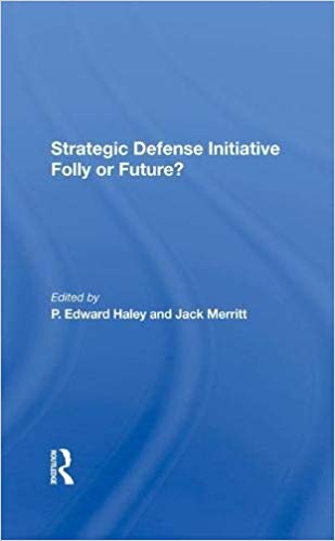 Strategic defense initiative folly or future? / edited by P. Edward Haley and Jack Merritt.