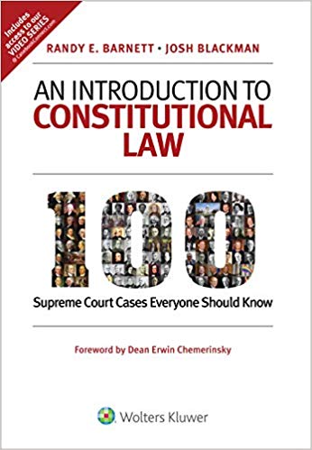 An introduction to constitutional law : 100 Supreme Court cases everyone should know / Randy E. Barnett, Josh Blackman ; [foreword by Dean Erwin Chemerinsky].
