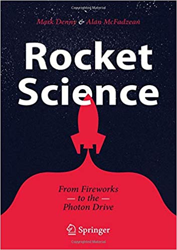 Rocket science : from fireworks to the photon drive / Mark Denny, Alan McFadzean.