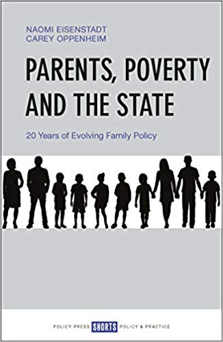 Parents, poverty and the state : 20 years of evolving family policy / Naomi Eisenstadt, Carey Oppenheim.