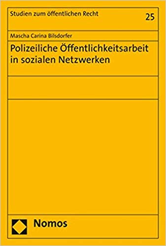 Polizeiliche Öffentlichkeitsarbeit in sozialen Netzwerken / Mascha Carina Bilsdorfer.