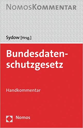 Bundesdatenschutzgesetz : Handkommentar / Gernot Sydow (Hrsg.) ; Linda Bienemann [and twenty nine others].