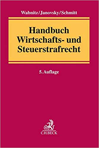 Handbuch Wirtschafts- und Steuerstrafrecht / herausgegeben von Heinz-Bernd Wabnitz, Thomas Janovsky, Lothar Schmitt.