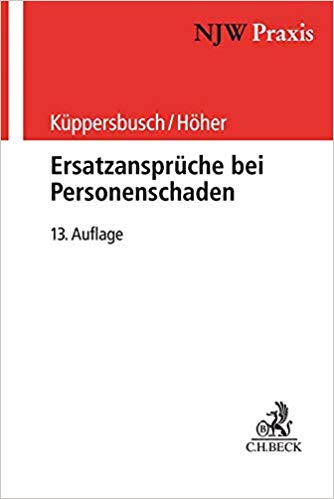 Ersatzansprüche bei Personenschaden : eine praxisbezogene Anleitung / von Gerhard Küppersbusch ; fortgeführt von Heinz Otto Höher.