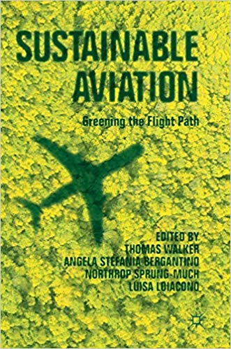 Sustainable aviation : greening the flight path / Thomas Walker [and three others], editors.