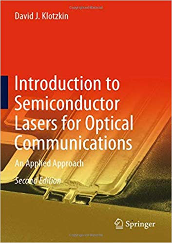 Introduction to semiconductor lasers for optical communications : an applied approach / David J. Klotzkin.