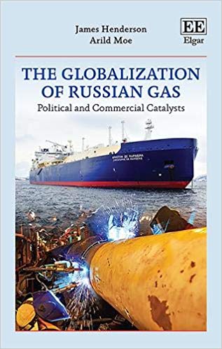 The globalization of Russian gas : political and commercial catalysts / James Henderson, Arild Moe.