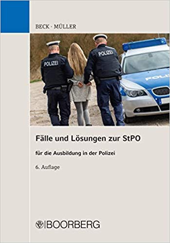 Fälle und Lösungen zur StPO : für die Ausbildung in der Polizei / Hans Beck, Siegfried Müller.