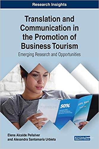 Translation and communication in the promotion of business tourism : emerging research and opportunities / Elena Alcalde Penalver, Alexandra Santamaria Urbieta.