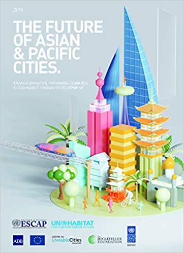The future of Asian ＆ Pacific cities : transformative pathways towards sustainable urban development / ESCAP.