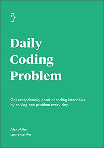 Daily coding problem / Alex Miller and Lawrence Wu.