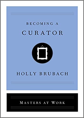 Becoming a curator / Holly Brubach.