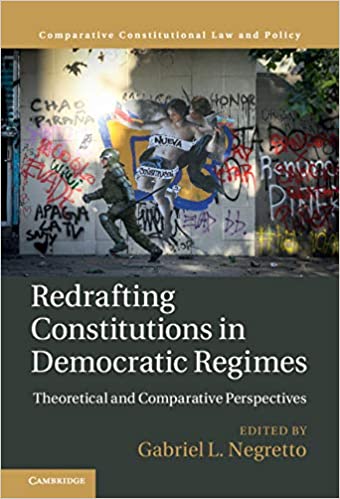 Redrafting constitutions in democratic regimes : theoretical and comparative perspectives / edited by Gabriel L. Negretto.