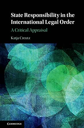 State responsibility in the international legal order : a critical appraisal / Katja Creutz.