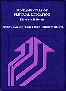 Fundamentals of pretrial litigation / Roger S. Haydock, David F. Herr, Jeffrey W. Stempel.