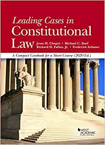 Leading cases in constitutional law : a compact casebook for a short course / Jesse H. Choper, Michael C. Dorf, Richard H. Fallon, Jr., Frederick Schauer.