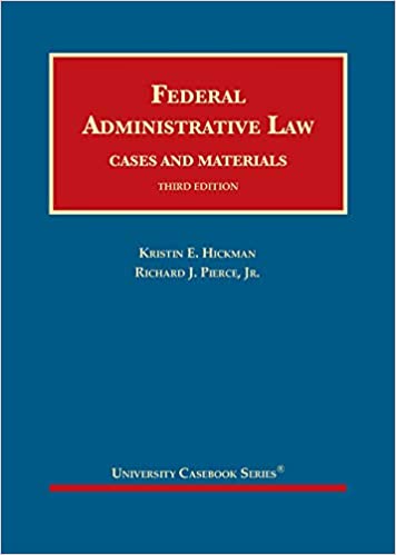 Federal administrative law : cases and materials / Kristin E. Hickman, Richard J. Pierce, Jr..