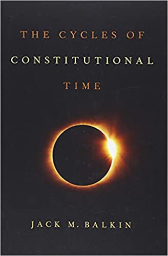 The cycles of constitutional time / Jack M. Balkin.