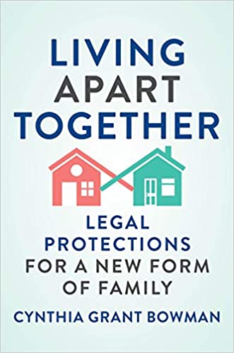 Living apart together : legal protections for a new form of family / Cynthia Grant Bowman.