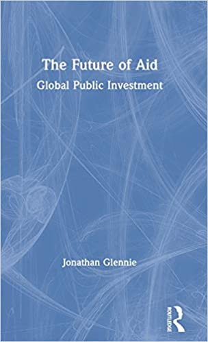 The future of aid : global public investment / Jonathan Glennie.