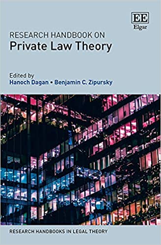 Research handbook on private law theory / edited by Hanoch Dagan, Benjamin C. Zipursky.