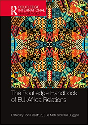 The Routledge handbook of EU-Africa relations / edited by Toni Haastrup, Luís Mah and Niall Duggan.