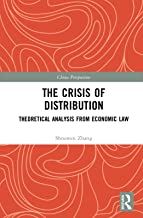 The crisis of distribution : theoretical analysis from economic law / Shouwen Zhang.