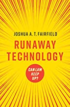Runaway technology : can law keep up? / Joshua A.T. Fairfield.