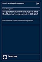 Die geförderte ausschreibungsbasierte Direktvermarktung nach dem EEG 2021 : Grenzlinien des Europa- und Verfassungsrechts / Yves Steingrüber.