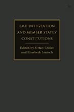 EMU integration and member states' constitutions / edited by Stefan Griller and Elisabeth Lentsch.