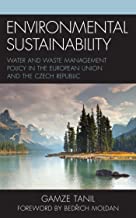Environmental sustainability : water and waste management policy in the European Union and the Czech Republic / Gamze Tanil ; foreword by Bedrich Moldan.