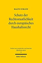 Schutz der Rechtsstaatlichkeit durch europäisches Haushaltsrecht : Plädoyer für einen neuen Sanktionsmechanismus / Malte Symann.