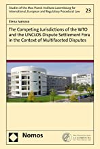 The competing jurisdictions of the WTO and the UNCLOS dispute settlement fora in the context of multifaceted disputes / Elena Ivanova.