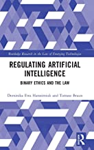 Regulating artificial intelligence : binary ethics and the law / Dominika Ewa Harasimiuk and Tomasz Braun.