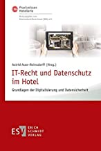 IT-Recht und Datenschutz im Hotel : Grundlagen der Digitalisierung und Datensicherheit / Herausgegeben von Astrid Auer-Reinsdorff ; mit Beiträgen von Astrid Auer-Reinsdorff und Anna Cardillo.