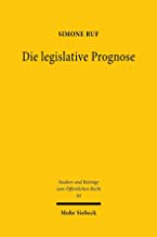 Die legislative Prognose : verfassungsrechtliche Prognosepflicht im Rationalitätskonzept des Grundgesetzes / Simone Ruf.