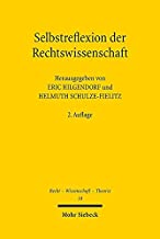 Selbstreflexion der Rechtswissenschaft / herausgegeben von Eric Hilgendorf und Helmuth Schulze-Fielitz.