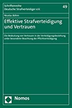 Effektive Strafverteidigung und Vertrauen : die Bedeutung von Vertrauen in der Verteidigungsbeziehung unter besonderer Beachtung der Pflichtverteidigung / Nicolas Böhm.