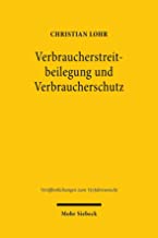 Verbraucherstreitbeilegung und Verbraucherschutz : die Rolle des Rechts in der Verbraucherschlichtung nach dem VSBG / Christian Lohr.