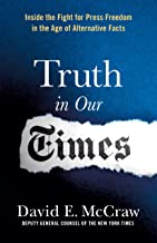 Truth in our times : inside the fight press freedom in the age of alternative facts / David E. McCraw.