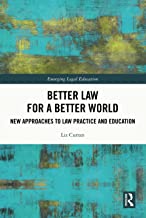 Better law for a better world : new approaches to law practice and education / Liz Curran.