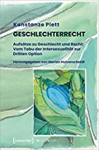 Geschlechterrecht : Aufsätze zu Recht und Geschlecht - vom Tabu der Intersexualität zur Dritten Option / Konstanze Plett ; herausgegeben von Marion Hulverscheidt.