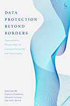 Data protection beyond borders : transatlantic perspectives on extraterritoriality and sovereignty / edited by Federico Fabbrini, Edoardo Celeste and John Quinn.
