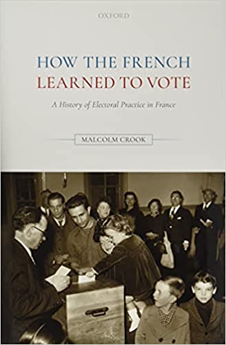 How the French learned to vote : a history of electoral practice in France / Malcolm Crook.