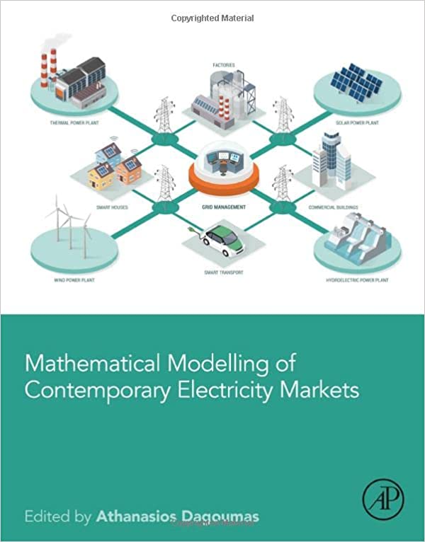 Mathematical modelling of contemporary electricity markets / edited by Athanasios Dagoumas.
