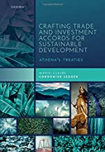 Crafting trade and investment accords for sustainable development : Athena's treaties / Marie-Claire Cordonier Segger.