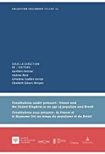 Constitutions under pressure : France and the United Kingdom in an age of populism and Brexit = Constitutions sous pression : La France et Le Royaume-Uni au Temps du Populisme et du Brexit / sous la direction de Aurélien Antoine [and three others].