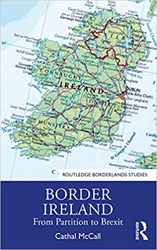 Border Ireland : from partition to Brexit / Cathal McCall.