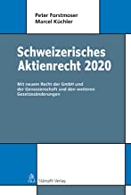 Schweizerisches Aktienrecht 2020 : Mit neuem Recht der GmbH und der Genossenschaft und den weiteren Gesetzesänderungen / Peter Forstmoser, Marcel Küchler.