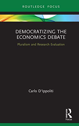 Democratizing the economics debate : pluralism and research evaluation / Carlo D'Ippoliti.